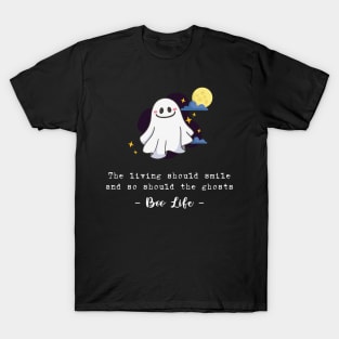 The living should smile and so should the ghosts T-Shirt